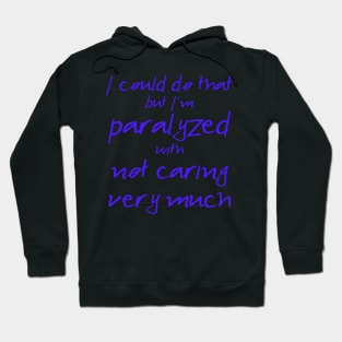 Spike: I'm Paralyzed With Not Caring Very Much (blue text) Hoodie